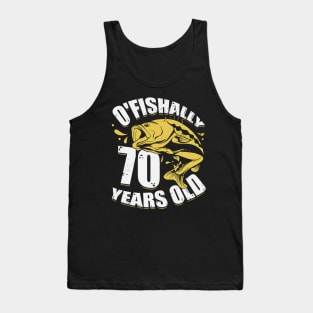 O'Fishally 70 Years Old Fisherman Birthday Gift Tank Top